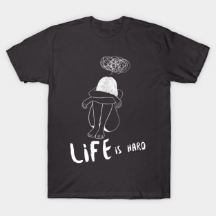 Life is Hard Sad Girl T-Shirt